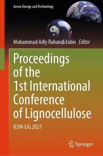 Proceedings of the 1st International Conference of Lignocellulose: ICON-LIG 2021  by Muhammad Adly Rahandi Lubis at Abbey's Bookshop, 