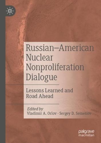 Russian–American Nuclear Nonproliferation Dialogue: Lessons Learned and Road Ahead  by Vladimir A. Orlov at Abbey's Bookshop, 