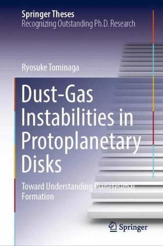 Dust-Gas Instabilities in Protoplanetary Disks: Toward Understanding Planetesimal Formation  by Ryosuke Tominaga at Abbey's Bookshop, 