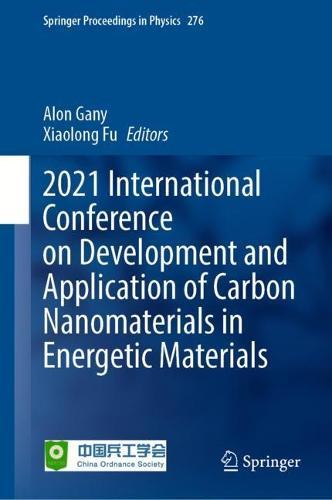 2021 International Conference on Development and Application of Carbon Nanomaterials in Energetic Materials  by Alon Gany at Abbey's Bookshop, 