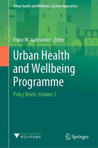Urban Health and Wellbeing Programme: Policy Briefs: Volume 3  by Franz W. Gatzweiler at Abbey's Bookshop, 