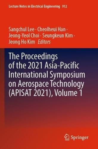 The Proceedings of the 2021 Asia-Pacific International Symposium on Aerospace Technology (APISAT 2021), Volume 1  by Sangchul Lee at Abbey's Bookshop, 