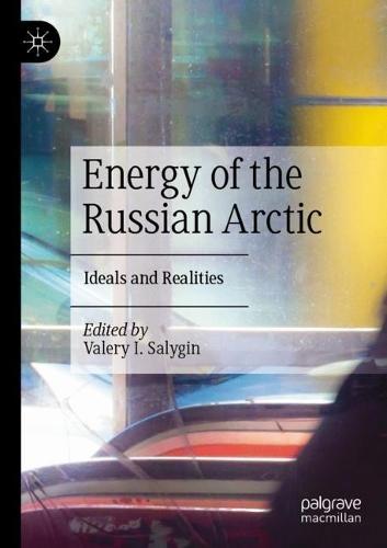 Energy of the Russian Arctic: Ideals and Realities  by Valery I. Salygin at Abbey's Bookshop, 