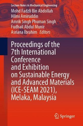 Proceedings of the 7th International Conference and Exhibition on Sustainable Energy and Advanced Materials (ICE-SEAM 2021), Melaka, Malaysia  by Mohd Fadzli Bin Abdollah at Abbey's Bookshop, 