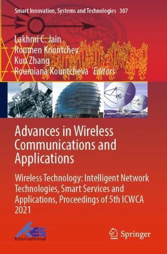 Advances in Wireless Communications and Applications: Wireless Technology: Intelligent Network Technologies, Smart Services and Applications, Proceedings of 5th ICWCA 2021  by Lakhmi C. Jain at Abbey's Bookshop, 