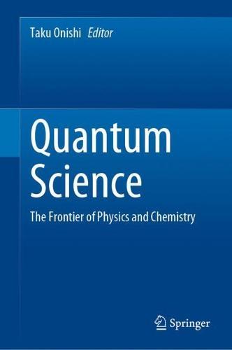 Quantum Science: The Frontier of Physics and Chemistry  by Taku Onishi at Abbey's Bookshop, 