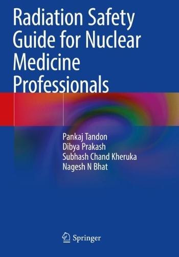 Radiation Safety Guide for Nuclear Medicine Professionals  by Pankaj Tandon at Abbey's Bookshop, 