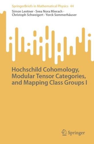 Hochschild Cohomology, Modular Tensor Categories, and Mapping Class Groups I  by Simon Lentner at Abbey's Bookshop, 