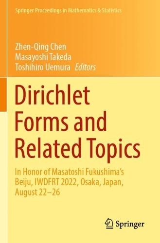 Dirichlet Forms and Related Topics: In Honor of Masatoshi Fukushima’s Beiju, IWDFRT 2022, Osaka, Japan, August 22–26