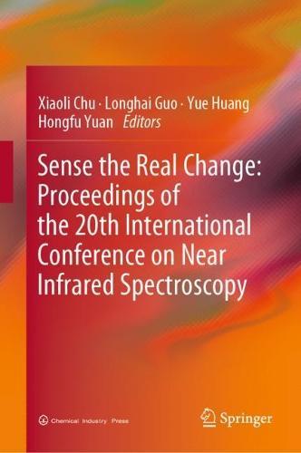 Sense the Real Change: Proceedings of the 20th International Conference on Near Infrared Spectroscopy  by Xiaoli Chu at Abbey's Bookshop, 
