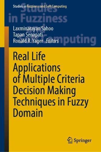 Real Life Applications of Multiple Criteria Decision Making Techniques in Fuzzy Domain  by Laxminarayan Sahoo at Abbey's Bookshop, 
