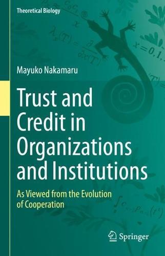 Trust and Credit in Organizations and Institutions: As Viewed from the Evolution of Cooperation  by Mayuko Nakamaru at Abbey's Bookshop, 