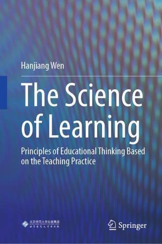The Science of Learning: Principles of Educational Thinking Based on the Teaching Practice  by Hanjiang Wen at Abbey's Bookshop, 