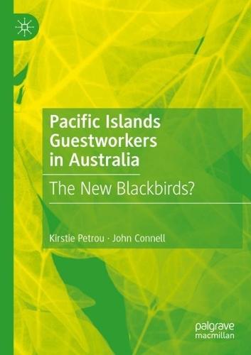 Pacific Islands Guestworkers in Australia: The New Blackbirds?  by Kirstie Petrou at Abbey's Bookshop, 