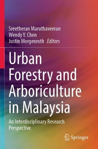 Urban Forestry and Arboriculture in Malaysia: An Interdisciplinary Research Perspective  by Sreetheran Maruthaveeran at Abbey's Bookshop, 