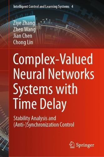 Complex-Valued Neural Networks Systems with Time Delay: Stability Analysis and (Anti-)Synchronization Control  by Ziye Zhang at Abbey's Bookshop, 