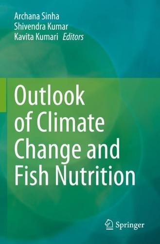 Outlook of Climate Change and Fish Nutrition  by Archana Sinha at Abbey's Bookshop, 