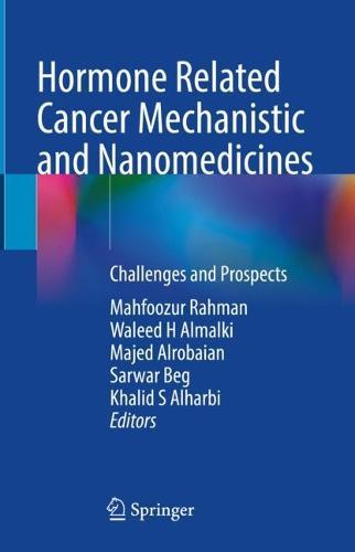 Hormone Related Cancer Mechanistic and Nanomedicines: Challenges and Prospects  by Mahfoozur Rahman at Abbey's Bookshop, 