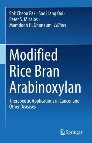 Modified Rice Bran Arabinoxylan: Therapeutic Applications in Cancer and Other Diseases  by Sok Cheon Pak at Abbey's Bookshop, 