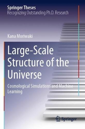 Large-Scale Structure of the Universe: Cosmological Simulations and Machine Learning  by Kana Moriwaki at Abbey's Bookshop, 