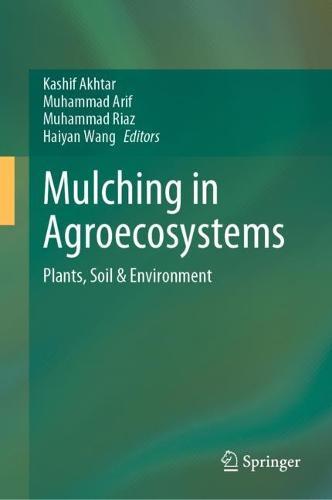 Mulching in Agroecosystems: Plants, Soil & Environment  by Kashif Akhtar at Abbey's Bookshop, 
