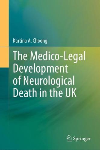 The Medico-Legal Development of Neurological Death in the UK  by Kartina A. Choong at Abbey's Bookshop, 