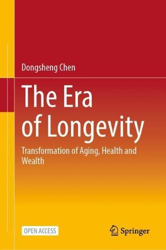 The Era of Longevity: Transformation of Aging, Health and Wealth  by Dongsheng Chen at Abbey's Bookshop, 
