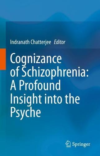 Cognizance of Schizophrenia:: A Profound Insight into the Psyche  by Indranath Chatterjee at Abbey's Bookshop, 