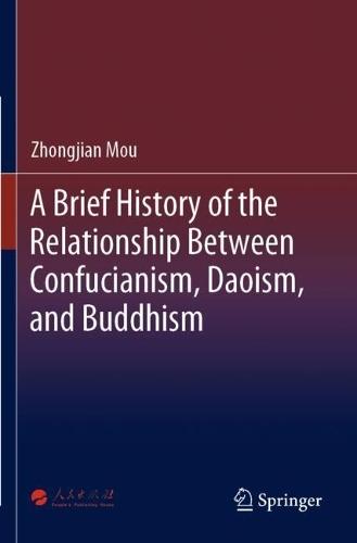 A Brief History of the Relationship Between Confucianism, Daoism, and Buddhism  by Zhongjian Mou at Abbey's Bookshop, 