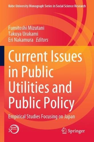 Current Issues in Public Utilities and Public Policy: Empirical Studies Focusing on Japan  by Fumitoshi Mizutani at Abbey's Bookshop, 