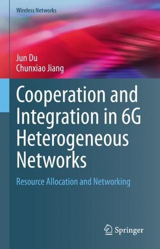 Cooperation and Integration in 6G Heterogeneous Networks: Resource Allocation and Networking  by Jun Du at Abbey's Bookshop, 