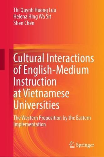 Cultural Interactions of English-Medium Instruction at Vietnamese Universities: The Western Proposition by the Eastern Implementation  by Thi Quynh Huong Luu at Abbey's Bookshop, 