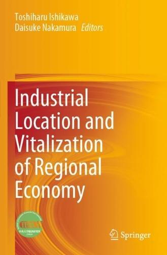 Industrial Location and Vitalization of Regional Economy  by Toshiharu Ishikawa at Abbey's Bookshop, 