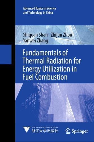 Fundamentals of Thermal Radiation for Energy Utilization in Fuel Combustion  by Shiquan Shan at Abbey's Bookshop, 