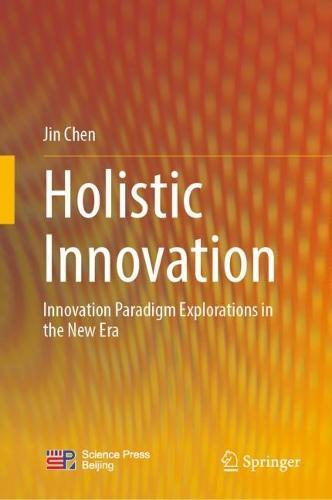 Holistic Innovation: Innovation Paradigm Explorations in the New Era  by Jin Chen at Abbey's Bookshop, 