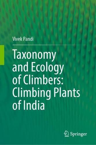 Taxonomy and Ecology of Climbers: Climbing Plants of India  by Vivek Pandi at Abbey's Bookshop, 