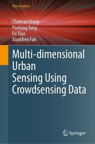 Multi-dimensional Urban Sensing Using Crowdsensing Data  by Chaocan Xiang at Abbey's Bookshop, 