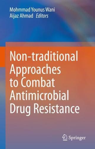 Non-traditional Approaches to Combat Antimicrobial Drug Resistance  by Mohmmad Younus Wani at Abbey's Bookshop, 