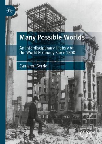 Many Possible Worlds: An Interdisciplinary History of the World Economy Since 1800  by Cameron Gordon at Abbey's Bookshop, 