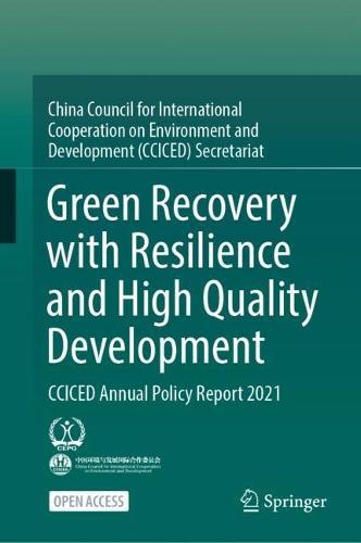 Green Recovery with Resilience and High Quality Development: CCICED Annual Policy Report 2021  by China Council for International Cooperation on Environment and Development (CCICED) Secretariat at Abbey's Bookshop, 