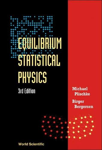 Equilibrium Statistical Physics (3rd Edition)  by Michael Plischke (Simon Fraser Univ, Canada) at Abbey's Bookshop, 