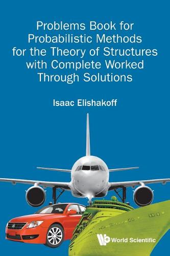 Problems Book For Probabilistic Methods For The Theory Of Structures With Complete Worked Through Solutions  by Isaac E Elishakoff (Florida Atlantic Univ, Usa) at Abbey's Bookshop, 