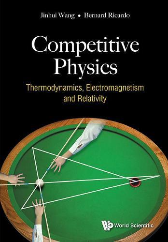 Competitive Physics: Thermodynamics, Electromagnetism And Relativity  by Jinhui Wang (Stanford Univ, Usa) at Abbey's Bookshop, 