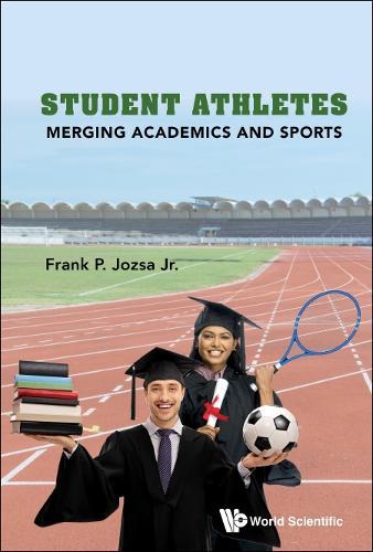 Student Athletes: Merging Academics And Sports  by Frank P Jozsa, Jr (Pfeiffer Univ, Usa) at Abbey's Bookshop, 