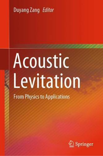 Acoustic Levitation: From Physics to Applications  by Duyang Zang at Abbey's Bookshop, 