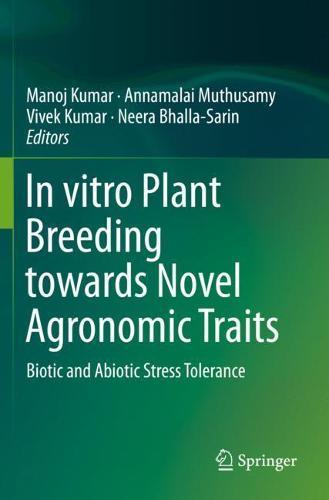In vitro Plant Breeding towards Novel Agronomic Traits: Biotic and Abiotic Stress Tolerance