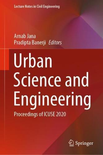 Urban Science and Engineering: Proceedings of ICUSE 2020  by Arnab Jana at Abbey's Bookshop, 