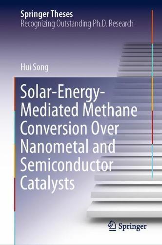 Solar-Energy-Mediated Methane Conversion Over Nanometal and Semiconductor Catalysts  by Hui Song at Abbey's Bookshop, 