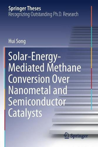 Solar-Energy-Mediated Methane Conversion Over Nanometal and Semiconductor Catalysts  by Hui Song at Abbey's Bookshop, 