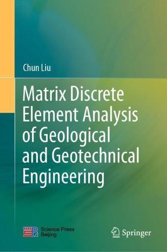 Matrix Discrete Element Analysis of Geological and Geotechnical Engineering  by Chun Liu at Abbey's Bookshop, 